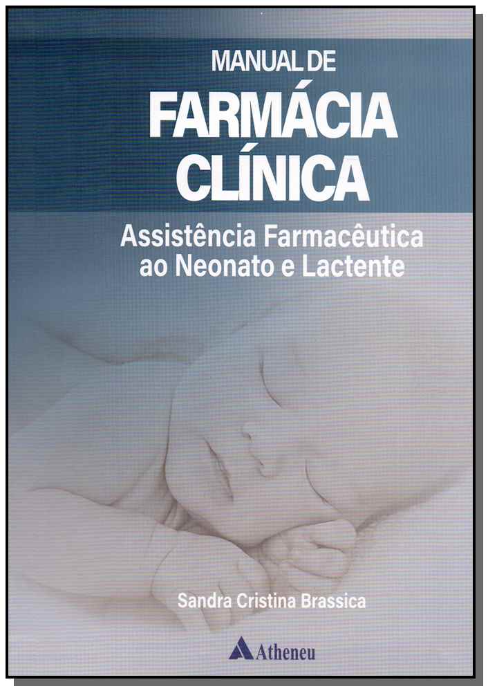Manual de Farmácia Clínica - Assistência Farmacêutica ao Neonato e Lactente