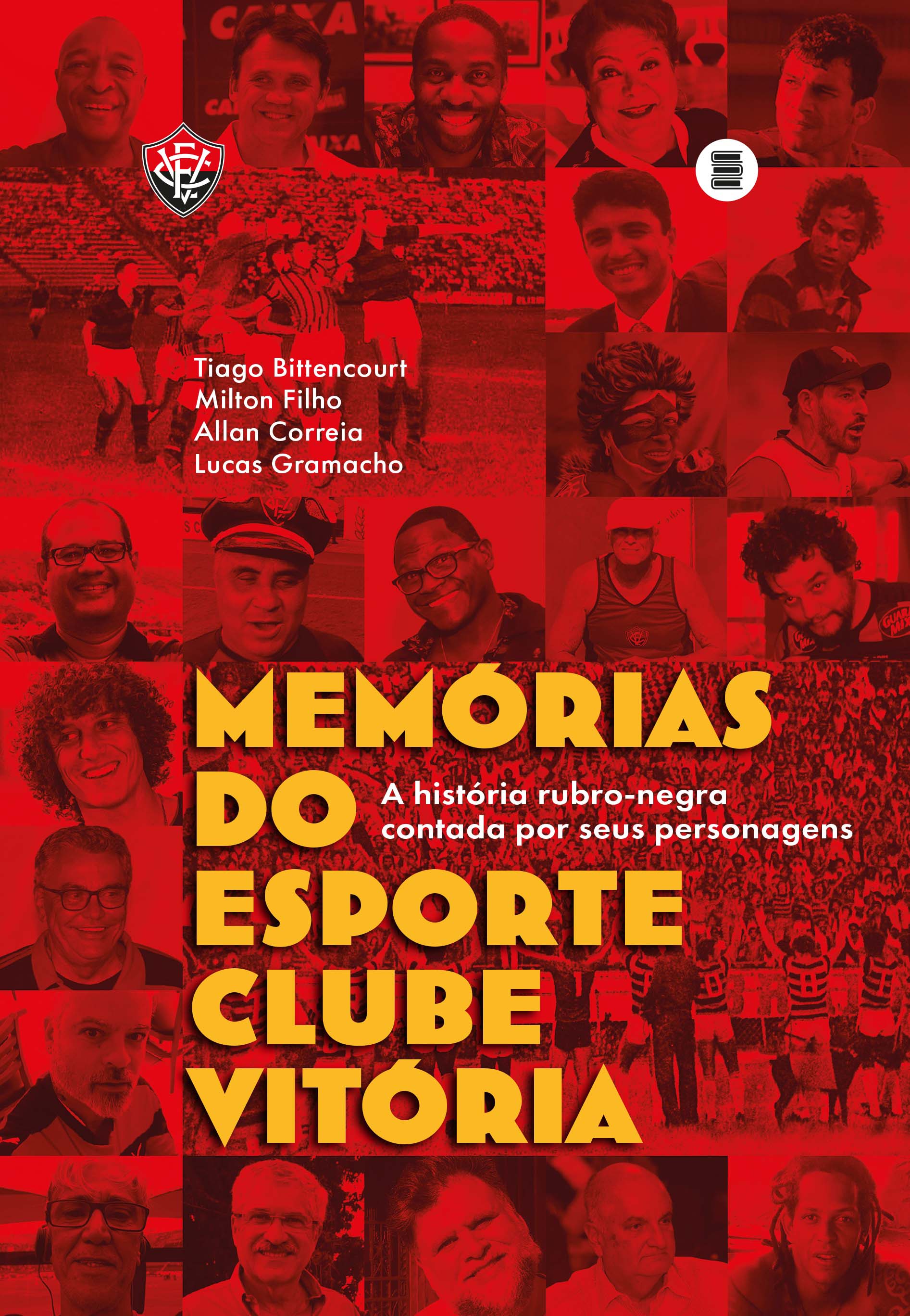 Memórias do Esporte Clube Vitória - A História Rubro-Negra Contada Por Seus Personagens