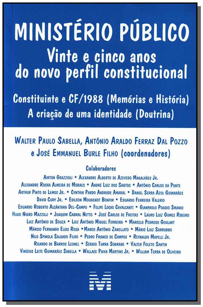 Ministério Público - 25 Anos do Novo Perfil Constitucional - 01 Ed. - 2013