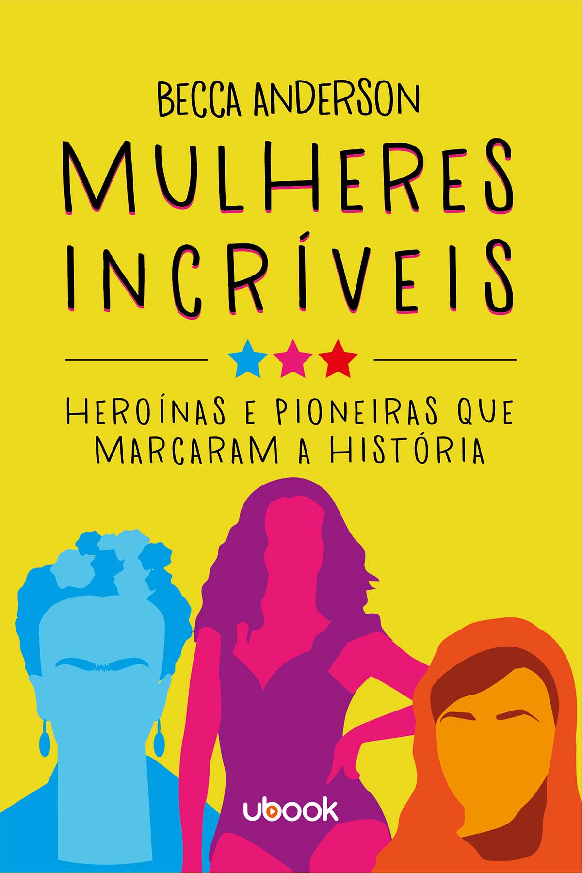 Mulheres incríveis: heroínas e pioneiras que marcaram a história