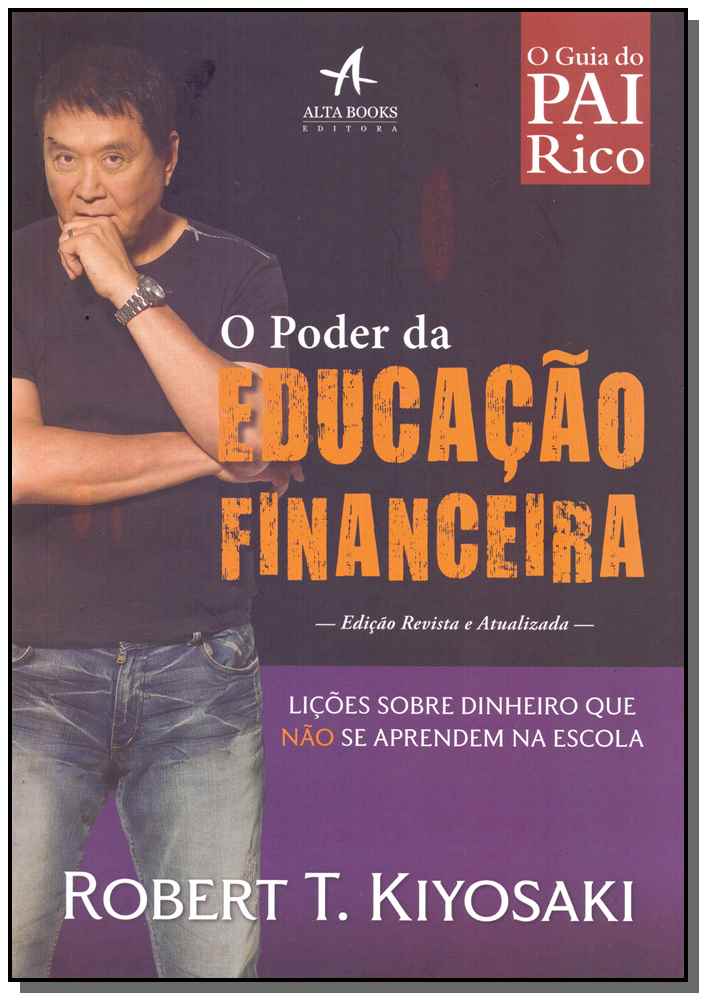 O Guia do Pai Rico - O Poder da Educação Financeira - Edição Revista e Atualizada