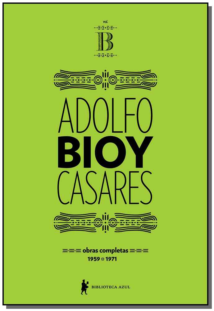Obras Completas de Adolfo Bioy Casares - Volume B - 1959-1971
