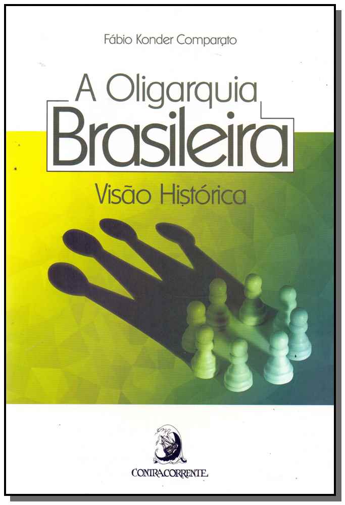 Oligarquia Brasileira, a - Visão Histórica