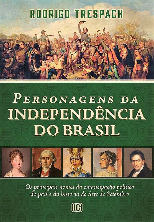 Personagens da Independência do Brasil: Os Principais Nomes da Emancipação Política do País e da His