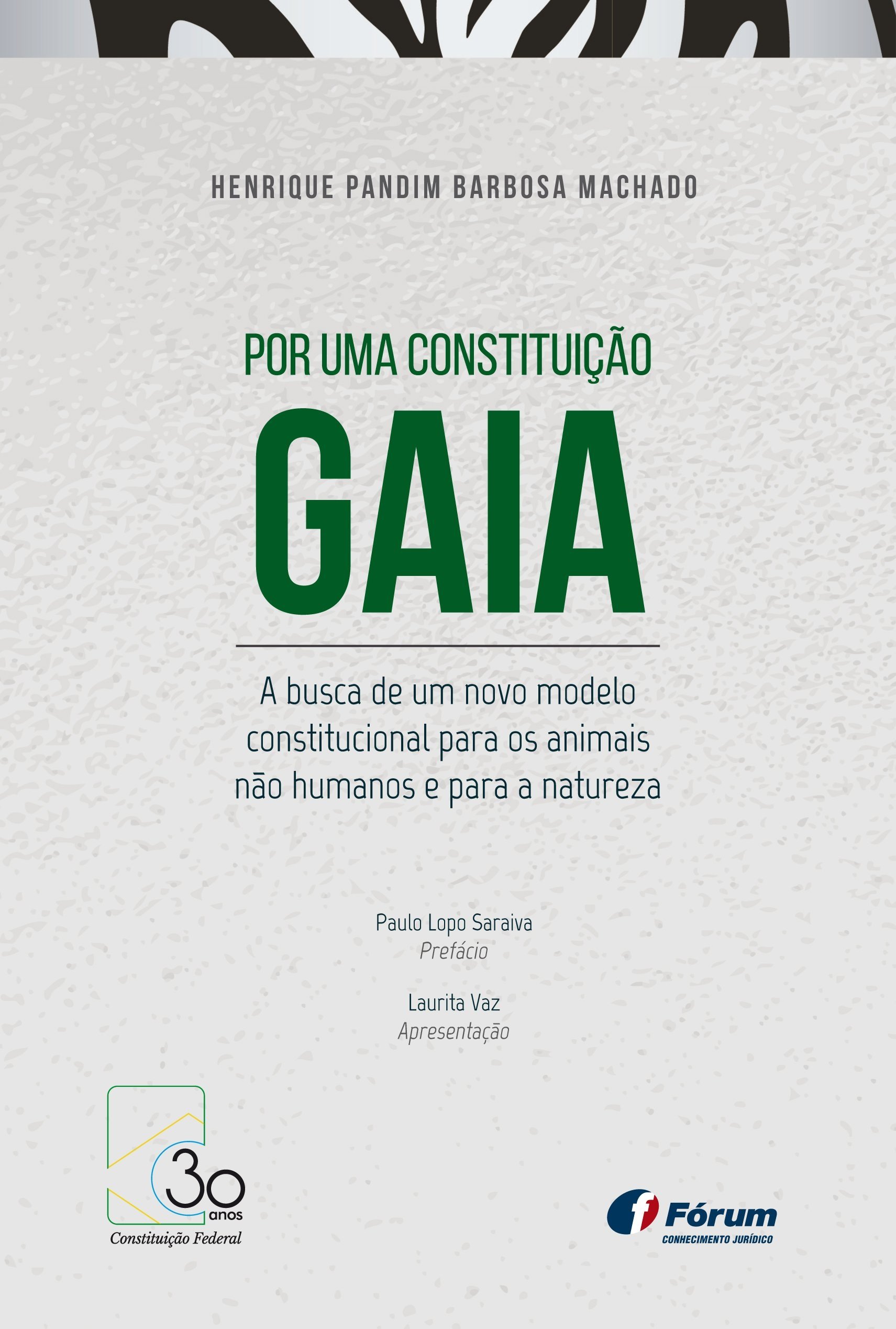 Por Uma Constituição Gaia - a Busca De Um Novo Modelo Constitucional Para Os Animais Não Humanos