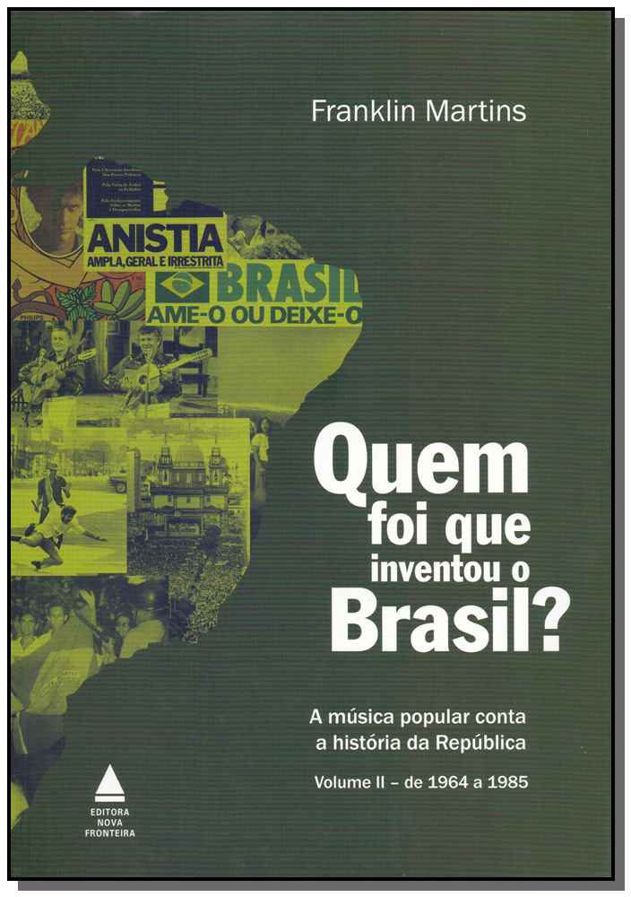 Quem Foi Que Inventou o Brasil? - Vol. II