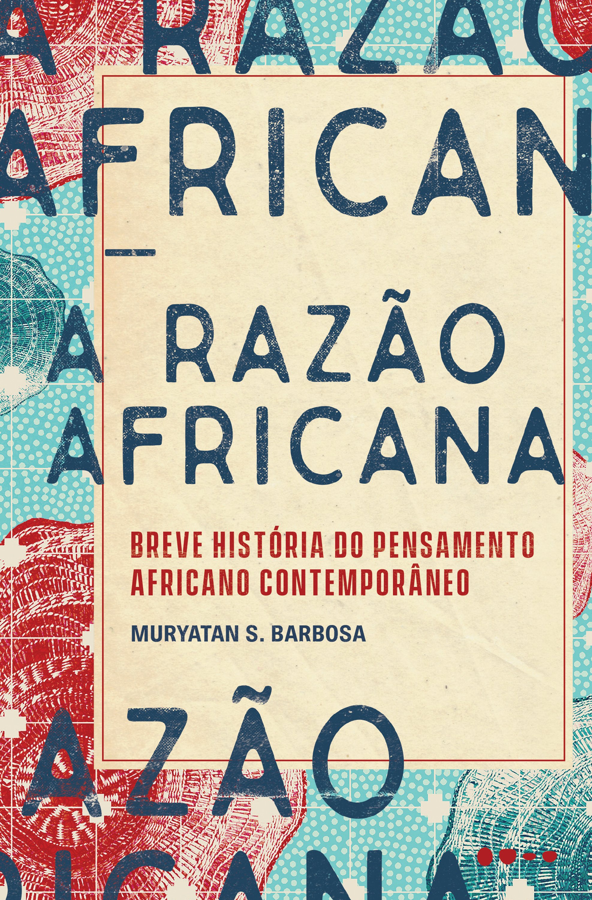 Razão Africana, A - Breve História Do Pensamento Africano Contemporâneo