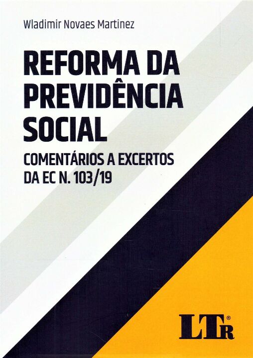 Reforma da Previdência Social - Comentários a Excertos da EC N. 103/19 - 01Ed/20