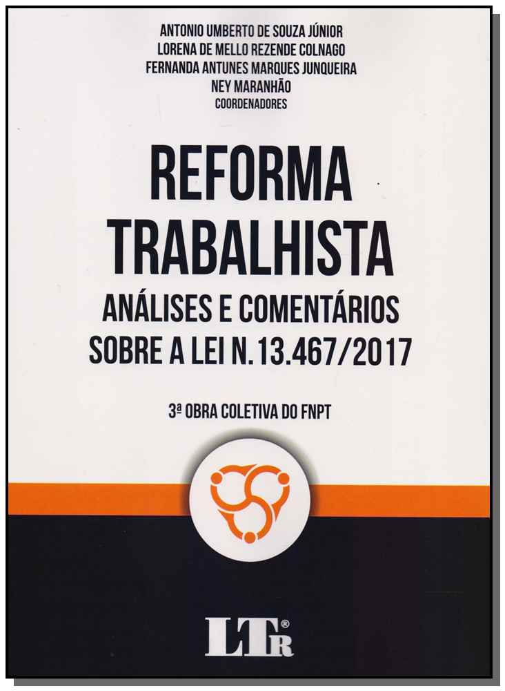 Reforma Trabalhista - Análises e Comentários Sobre Lei N. 13.467/2017 - 01Ed/18