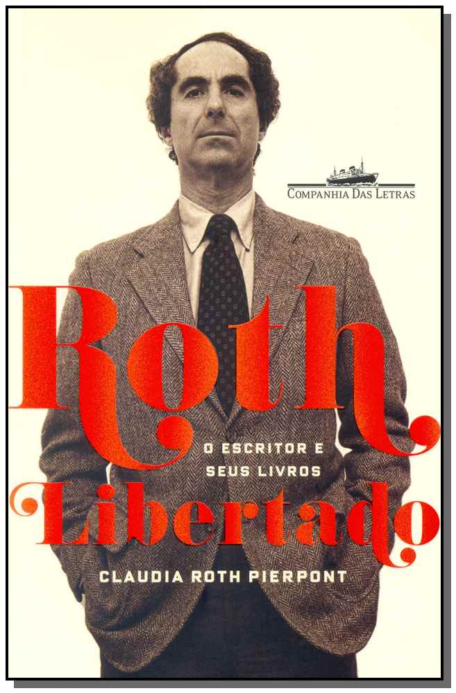 Roth Libertado - o Escritor e Seus Livros