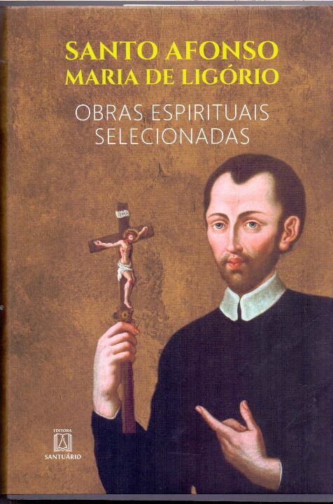 Santo Afonso Maria de Ligório - Obras Espirituais Selecionadas (Brochura)