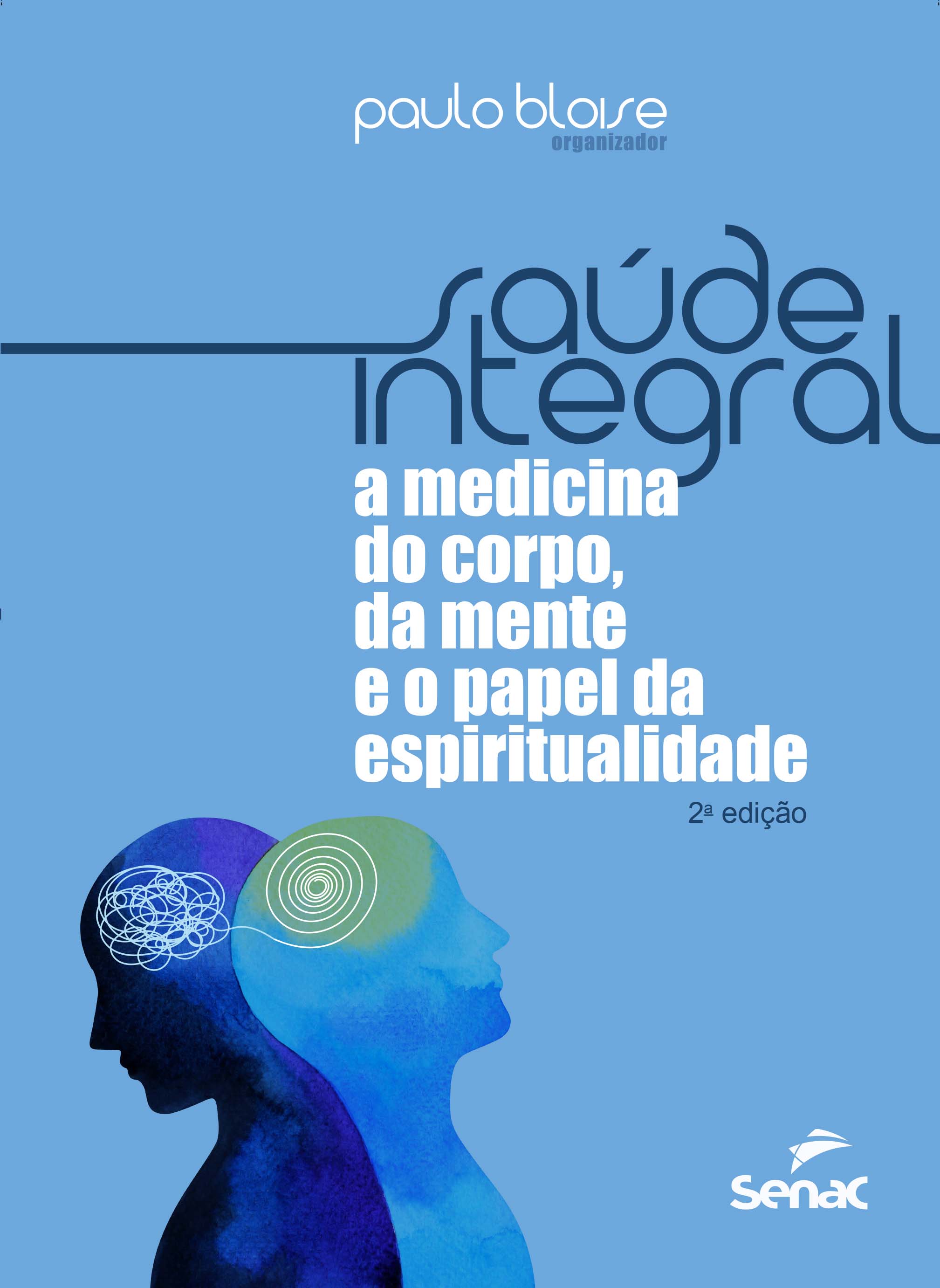 Saúde Integral - a Medicina Do Corpo, Da Mente e o Papel Da Espiritualidade