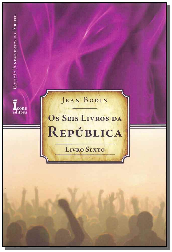 Seis Livros da República, Os - Livro 6