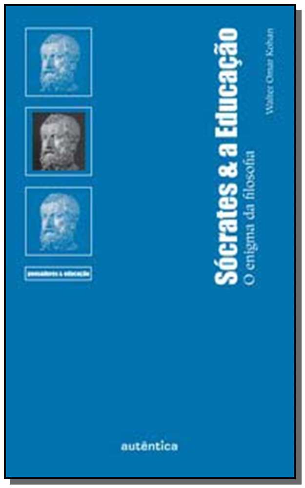Sócrates & a Educação - O enigma da filosofia