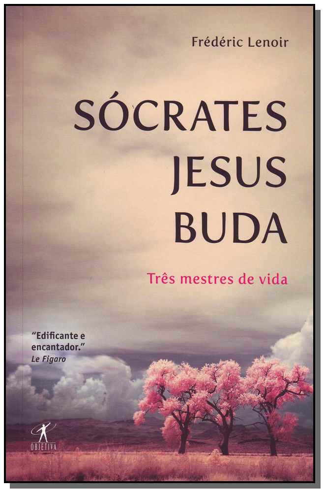 Sócrates Jesus Buda - Três Mestres de Vida