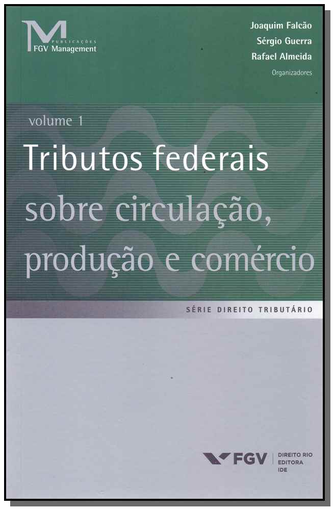 Tributos Federais Sobre Circulação, Produção e Comércio - Vol.01