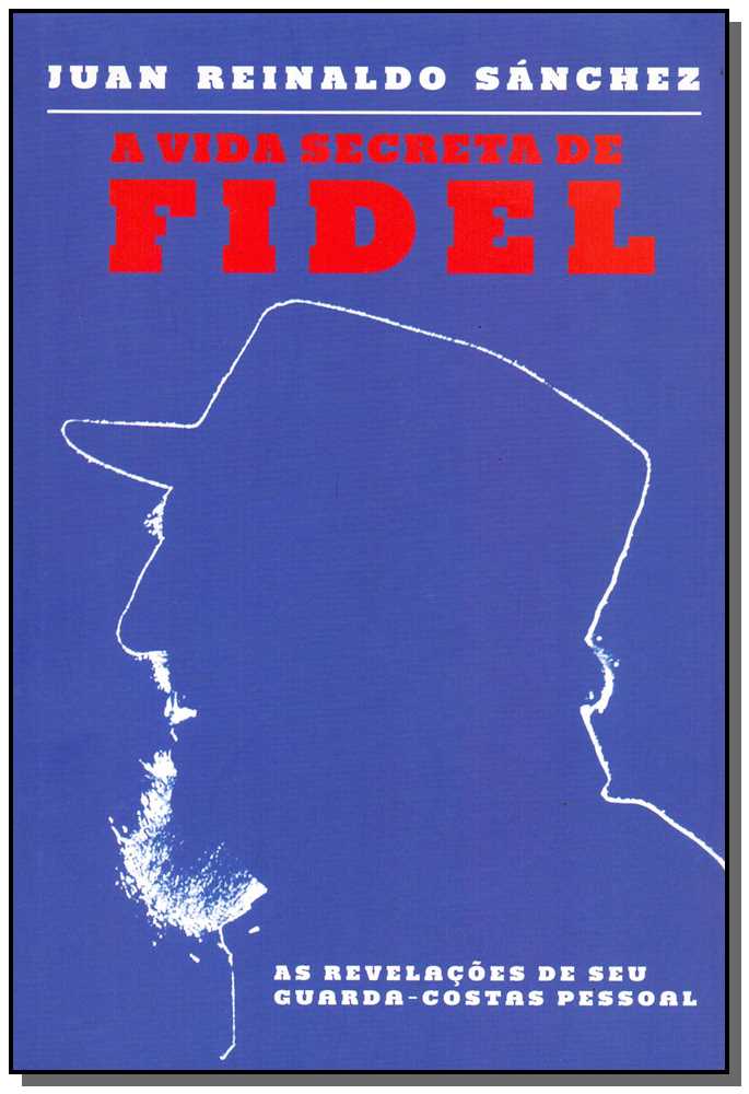 Vida Secreta de Fidel, A