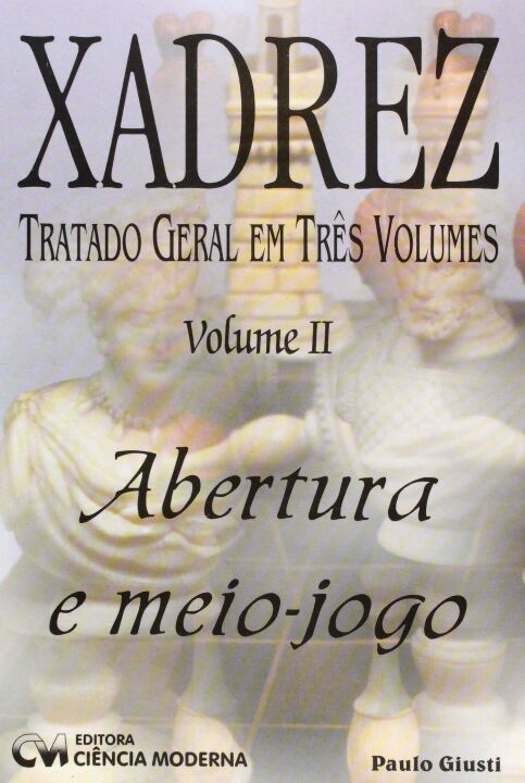Xadrez: tratado geral em três volumes: teoria geral - vol. I