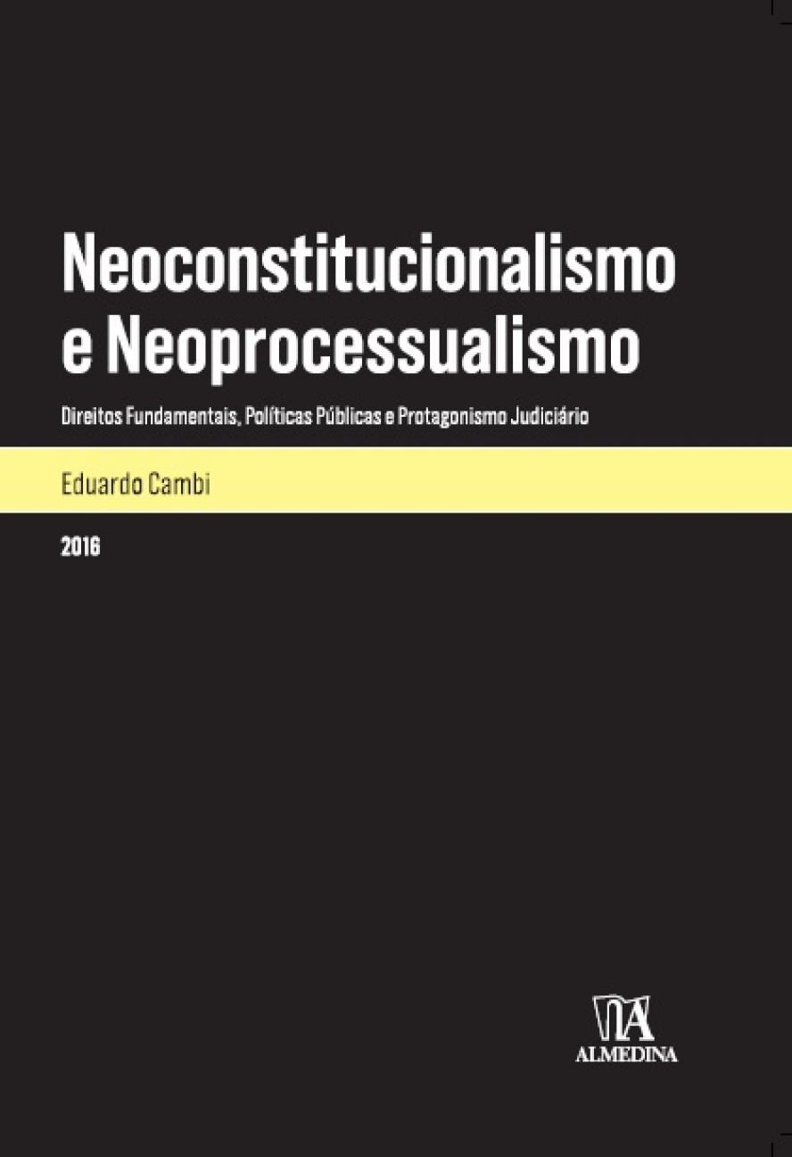 Neoconstitucionalismo e Neoprocessualismo: Direitos Fundamentais, Políticas Públicas e Protagonismo