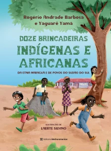 12 Brincadeiras Indígenas e Africanas - Da Etnia Maraguá e De Povos Do Sudão Do Sul