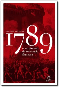 1789 - O Surgimento da Revolução Francesa