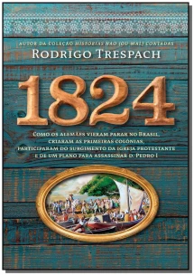 1824 - Como os Alemães Vieram Parar no Brasil