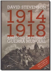 1914-1918 História da Primeira Guerra Mundial, A