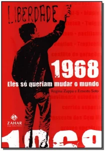 1968 -  Eles Só Queriam Mudar o Mundo