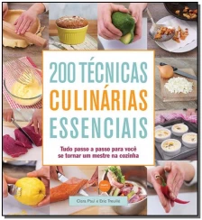 200 Tecnicas Culinarias Essenciais: Tudo Passo a P