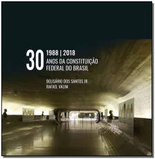 30 Anos da Constituição Federal do Brasil - 01Ed/18