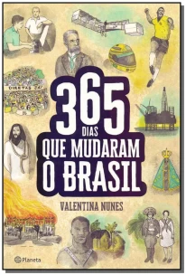 365 Dia Que Mudaram o Brasil