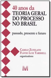 40 Anos da Teoria Geral do Processo no Brasil
