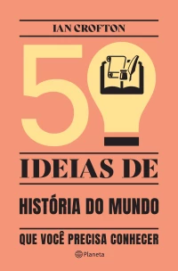 50 Ideias De História Do Mundo Que Você Precisa Conhecer - Conceitos Importantes De História Do Mund