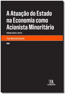 A Atuacão do Estado na Economia como Acionista Minoritário - 01Ed/15