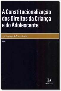 A Constitucionalização dos Direitos da Criança e do Adolescente - 01Ed/16
