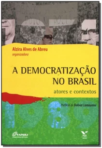 a Democratização no Brasil - Atores e Contextos
