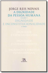 A Dignidade da Pessoa Humana - Vol. II - 02Ed/18