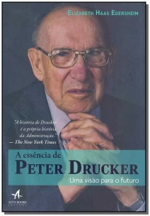 a Essência De Peter Drucker