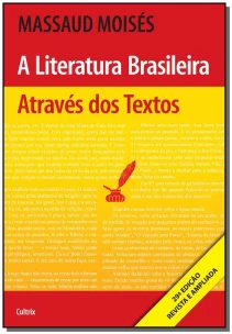 a Literatura Brasileira Através dos Textos ( Revista e Ampliada )