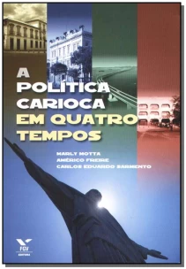 a Política Carioca em Quatro Tempos