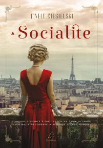 A Socialite: Glamour, Romance e Espionagem Na Paris Ocupada Pelos Nazistas Durante a Segunda Guerra