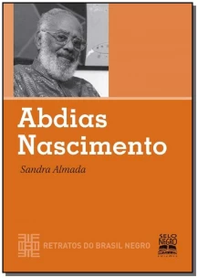Abdias Nascimento - Retratos do Brasil Negro