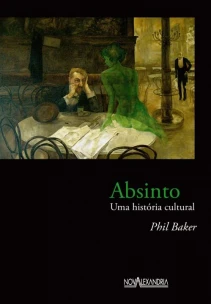 Absinto: Uma História Cultural