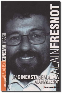 Alain Fresnot ,Um Cineasta S/ Alma - Col.aplauso