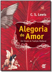 Alegoria do Amor - um Estudo da Tradição Medieval