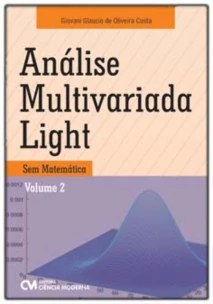 Análise Multivariada Light - Sem Matemática - Vol.02