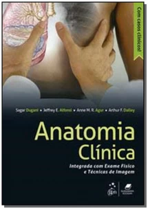 Anatomia Clinica - Integrada Com Exame Fisico e Te