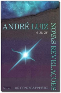 André Luiz e Suas Novas Revelações