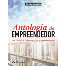 Antologia do Empreendedor - Uma Coletânea de Ensinamentos Úteis do Mundo Empresarial