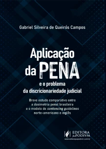 Aplicação da Pena e o Problema da Discricionariedade Judicial - 01Ed/21